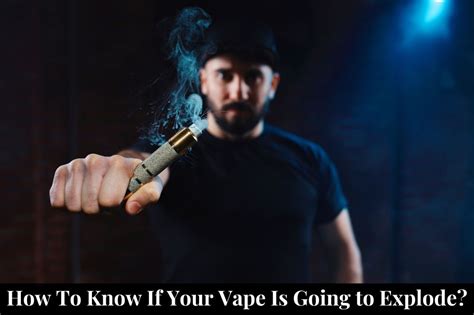 How To Know If Your Vape Is Going To Explode