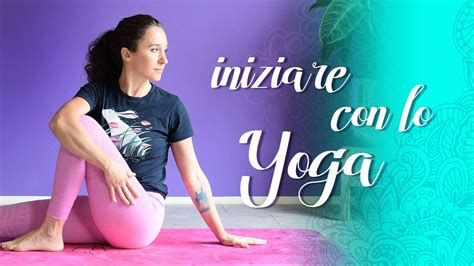 Yoga Cosa Fare Per Iniziare Youtube