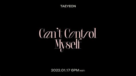 Taeyeon Can T Control Myself Mv Teaser