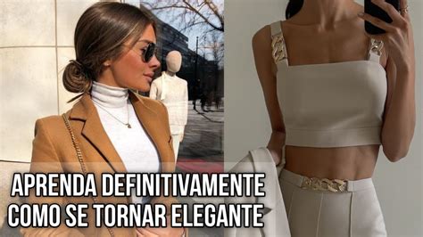 Como Ser Elegante Em 9 Etapas O Guia Final Para A Mulher Elegante Youtube