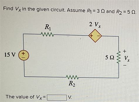 Solved Find V X In The Given Circuit Assume R 1 3Omega Chegg