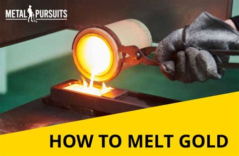 How to Melt Gold at Home: 3 Easy Techniques | Metal Pursuits