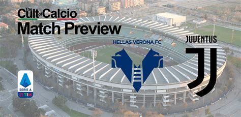 Preview: Hellas Verona vs Juventus - Team News, Line-ups & Prediction ...