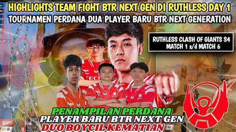 Highlights Team Fight Btr Next Gen Di Ruthless Day Tournamen Perdana