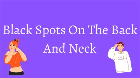 How To Remove Black Spots On Back And Neck HealthNord