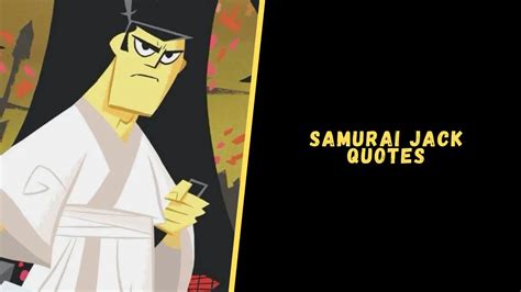 Top 25 Awesome Quotes From Samurai Jack For Motivation