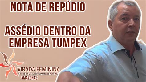 Virada Feminina Do Am Emite Nota De Rep Dio Contra Gerente Da Tumpex