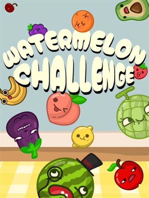 Watermelon Challenge