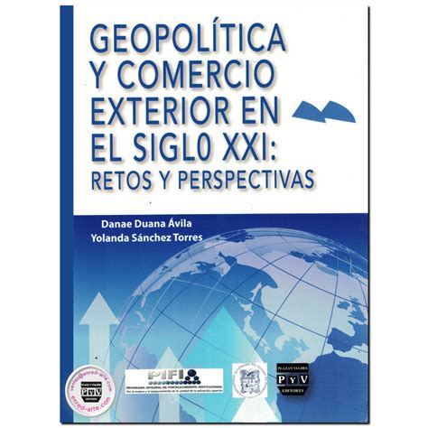 GEOPOLÍTICA Y COMERCIO EXTERIOR EN EL SIGLO XXI Retos y perspectivas