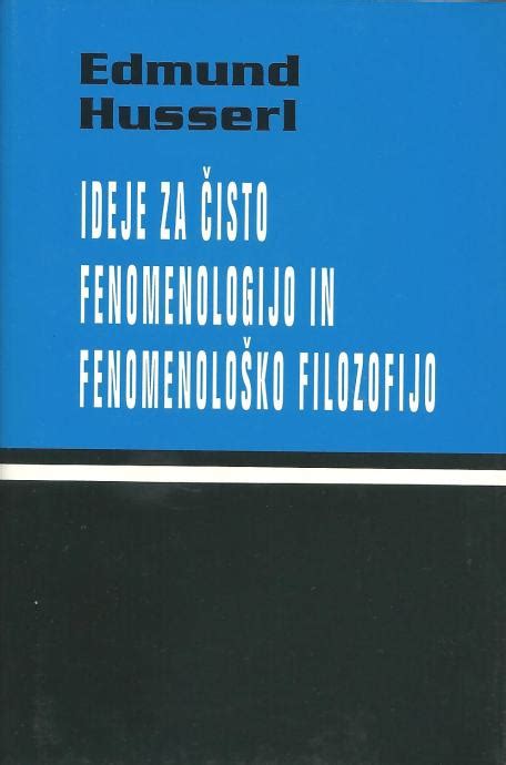 Edmund Husserl Ideje za čisto fenomenologijo in fenomenološko filozo