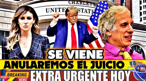 Anularemos Juicio Trump Noticias Hoy Noviembre News Today