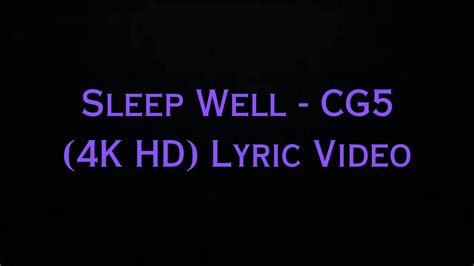 Sleep Well CG5 4K HD Lyric Video YouTube