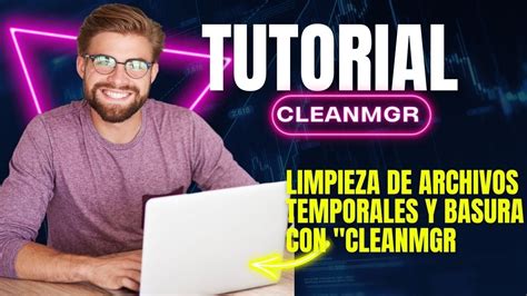 LIMPIEZA DE ARCHIVOS TEMPORALES Y BASURA CON CLEANMGR DE WINDOWS