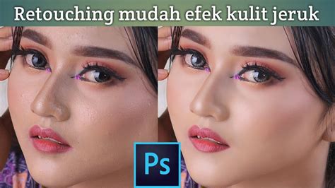 Retouch Kulit Jeruk Dengan Mudah Free Action Photoshop Youtube