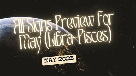 All Signs Preview For May Libra Pisces Timestamped Youtube