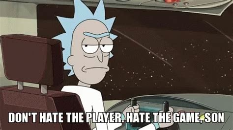 Rick And Morty Dont Hate The Player Hate The Game Rick And Morty