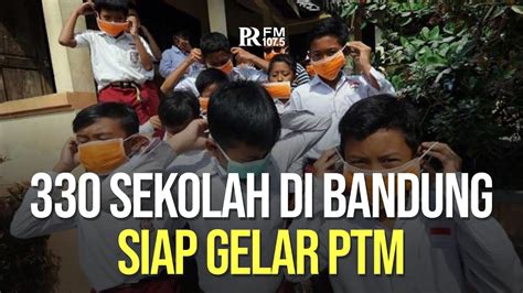 330 Sekolah Di Kota Bandung Siap Gelar PTM Mulai 8 September 2021 YouTube