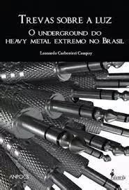 Livro Trevas Sobre A Luz O Underground Do Heavy Metal Extremo No