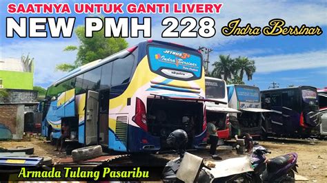 NEW PMH 228 INDRA BERSINAR SAAT NYA UNTUK GANTI LIVERY ARMADA TULANG