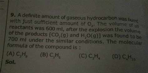 A Definite Amount Of Gaseous Hydrocarbon Was Burnt With Just