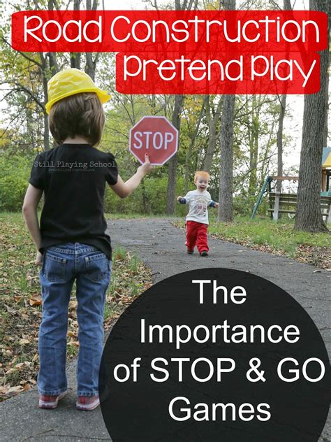 Road Construction Pretend Play: The Importance of Stop and Go Games for ...