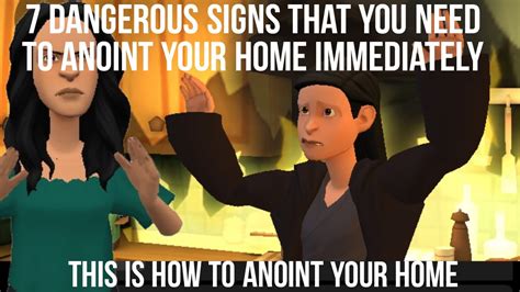 7 DANGEROUS SIGNS THAT YOU NEED TO ANOINT YOUR HOME IMMEDIATELY AND HOW