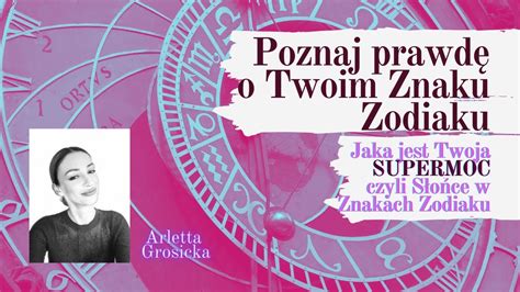 Poznaj Prawd O Twoim Znaku Zodiaku Jaka Jest Twoja Supermoc Czyli