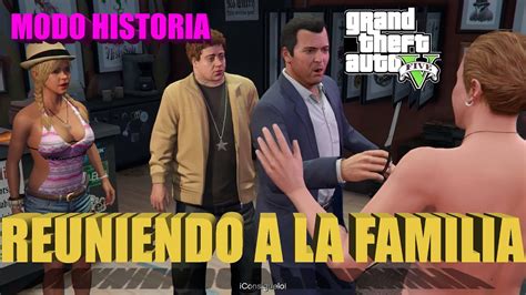 Grand Theft Auto V Modo Historia Reuniendo A La Familia Youtube