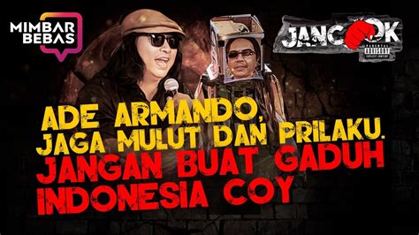 ADE ARMANDO JAGA MULUT DAN PRILAKU JANGAN BUAT GADUH INDONESIA COY