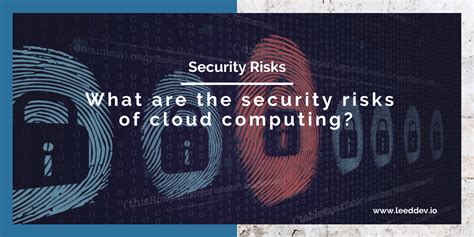 What Are The Security Risks Of Cloud Computing Leed