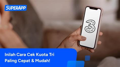 7 Cara Cek Kuota Tri Dengan Mudah Dan Cepat