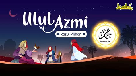 Ulul Azmi Rasul Pilihan Kisah Teladan Nabi Cerita Islami Cerita