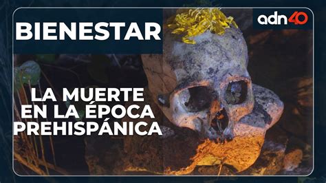 La muerte en la época prehispánica YouTube