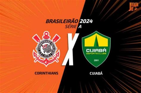 Corinthians X Cuiabá Onde Assistir Escalações E Arbitragem