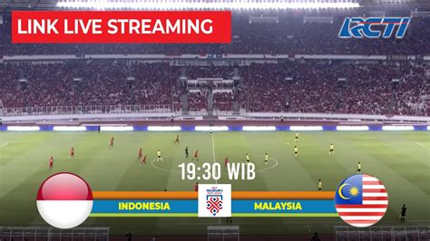 Live Timnas Indonesia Hari Ini RCTI Vs Malaysia Bola Live Streaming