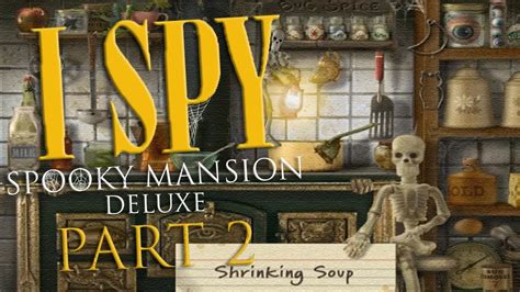 Shrinking Soup I Spy Spooky Mansion Deluxe Part 2 Youtube