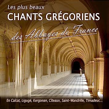 Les Plus Beaux Chants Gr Goriens Des Abbayes De France Collectif