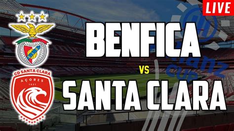Benfica X Clube Desportivo Santa Clara - BENFICA x SANTA CLARA | EM DIRETO TAÇA DA LIGA ALLIANZ CUP - YouTube