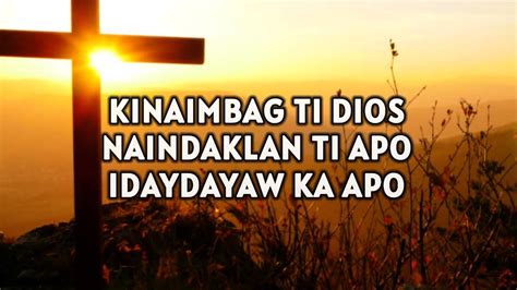 KINAIMBAG TI DIOS NAINDAKLAN TI APO IDAYDAYAW KA Ilocano