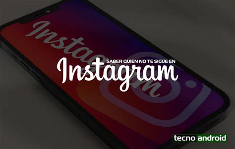 Cómo saber quién no te sigue en Instagram con Android e iOS