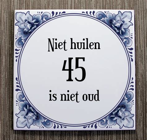 Verjaardag Tegeltje Met Spreuk 45 Jaar Niet Huilen 45 Is Niet Oud