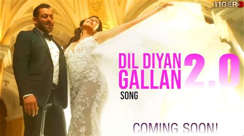 Tiger First Song Coming Soon Dil Diyan Gallan Salman Khan