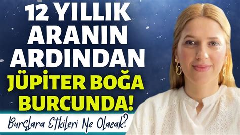 12 YILLIK ARANIN ARDINDAN JÜPİTER BOĞA BURCUNDA Burçlara Etkisi Ne