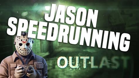 JASON SPEEDRUNNING OUTLAST YouTube