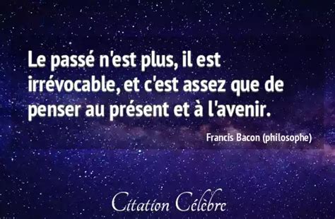 Citation Francis Bacon Philosophe Avenir Le Pass N Est Plus Il