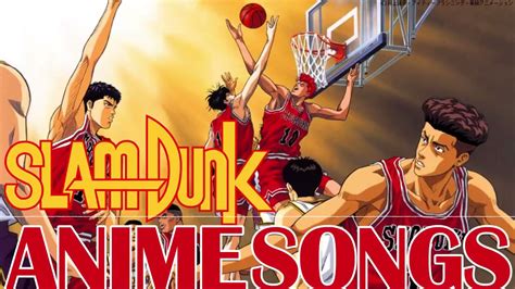 Slam Dunk スラムダンク 全主題歌アニソンメドレー Openings And Endings Full Anime Songs Mix 灌