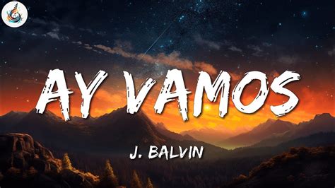 J Balvin Ay Vamos Letra Lyrics Youtube