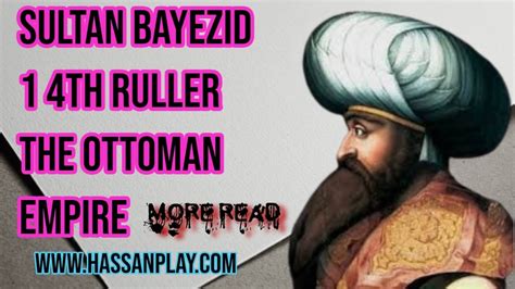 Sultan Bayezid I - 4th Ruler of The Ottoman - Hassan Play