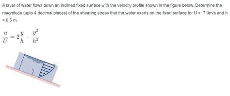 Solved A Layer Of Water Flows Down An Inclined Fixed Surface Chegg