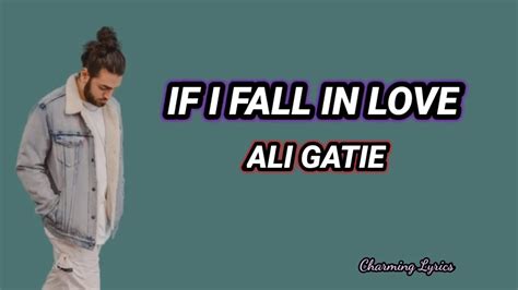 Ali Gatie If I Fall In Love Lyrics Youtube